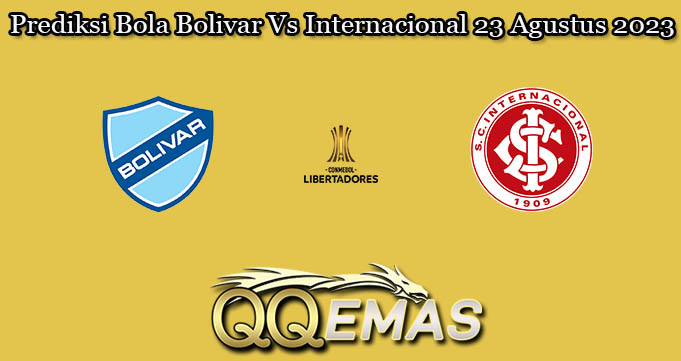 Prediksi Bola Bolivar Vs Internacional 23 Agustus 2023
