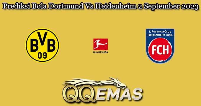 Prediksi Bola Dortmund Vs Heidenheim 2 September 2023