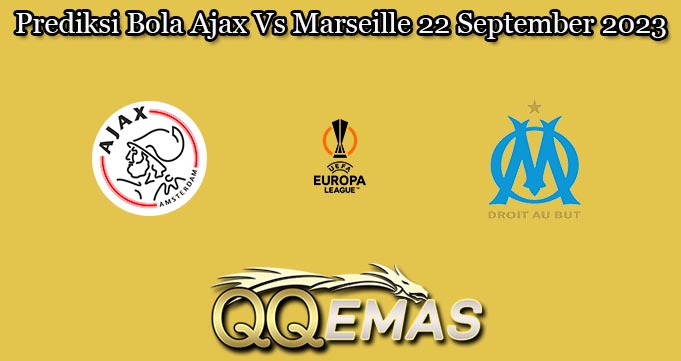 Prediksi Bola Ajax Vs Marseille 22 September 2023