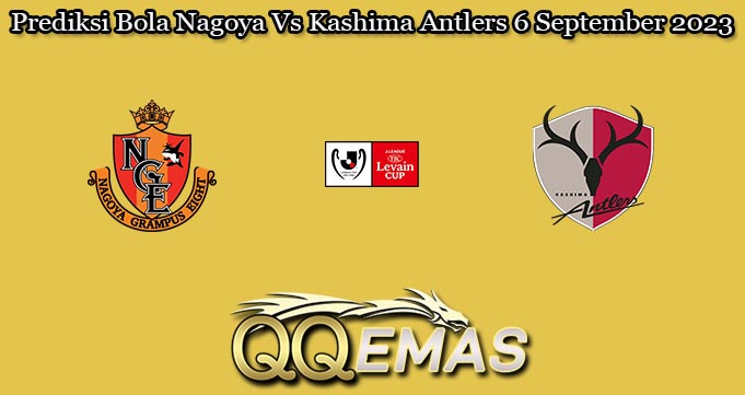 Prediksi Bola Nagoya Vs Kashima Antlers 6 September 2023