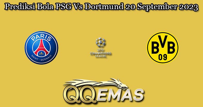 Prediksi Bola PSG Vs Dortmund 20 September 2023
