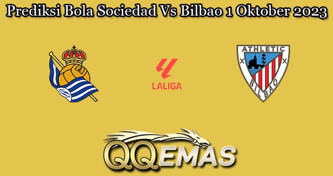 Prediksi Bola Sociedad Vs Bilbao 1 Oktober 2023