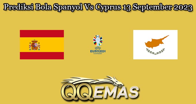 Prediksi Bola Spanyol Vs Cyprus 13 September 2023